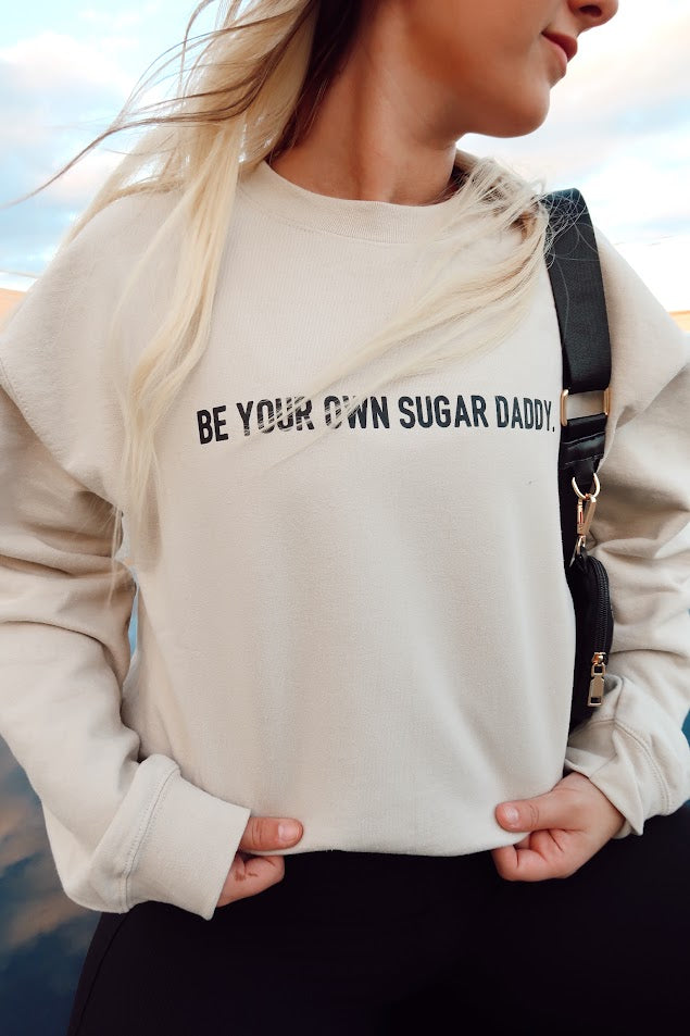 Own Sugar Daddy Sweatshirt